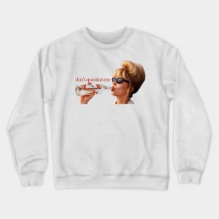 Patsy says, "Don't Question Me." Crewneck Sweatshirt